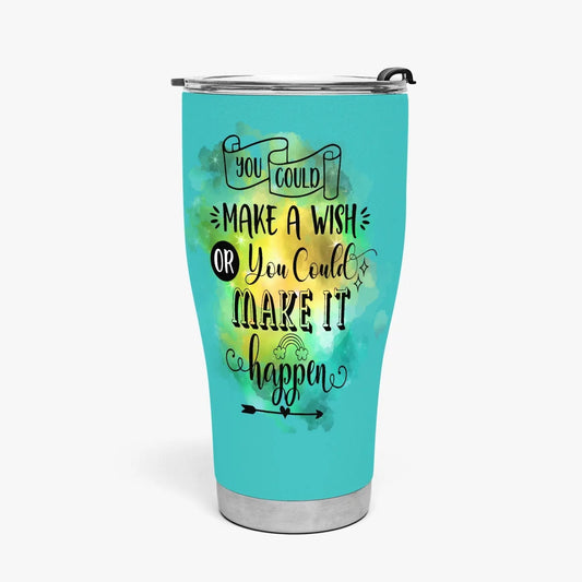 You could make a wish you could make it happen tumbler 30oz Tumblers Tumbler World 30oz 