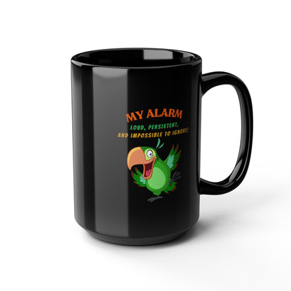 My Alarm Black Coffee Mug (11oz, 15oz)