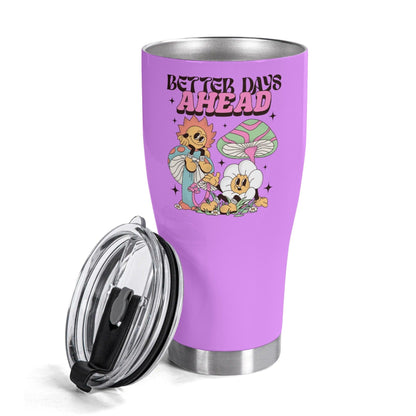 Better Days Ahead Tumbler Tumblers Tumbler World 