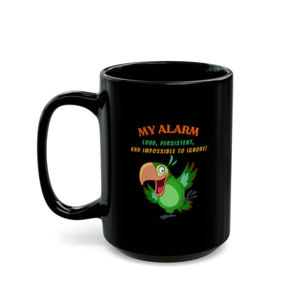 My Alarm Black Coffee Mug (11oz, 15oz)