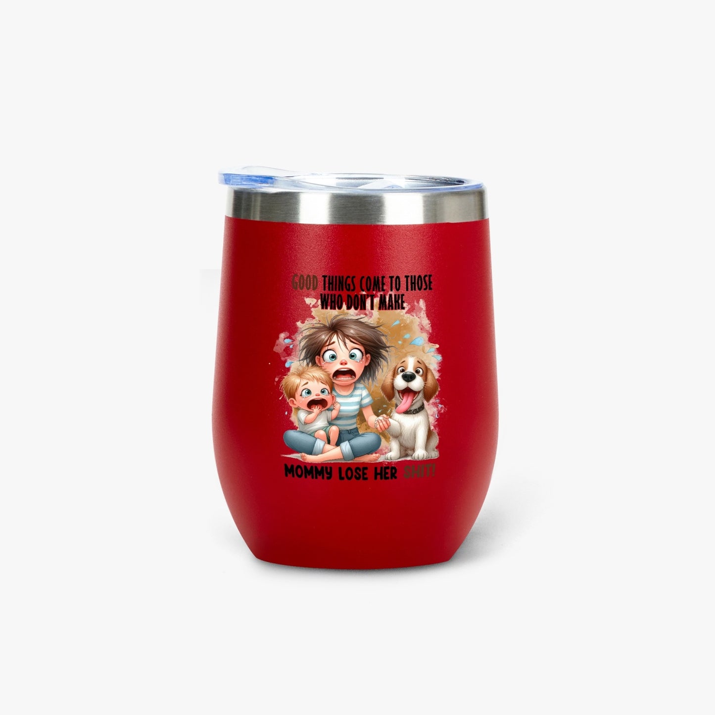 Good Things Come to Those Who Don’t Make Mommy Lose Her Shit - Insulated Tumbler - Tumbler World