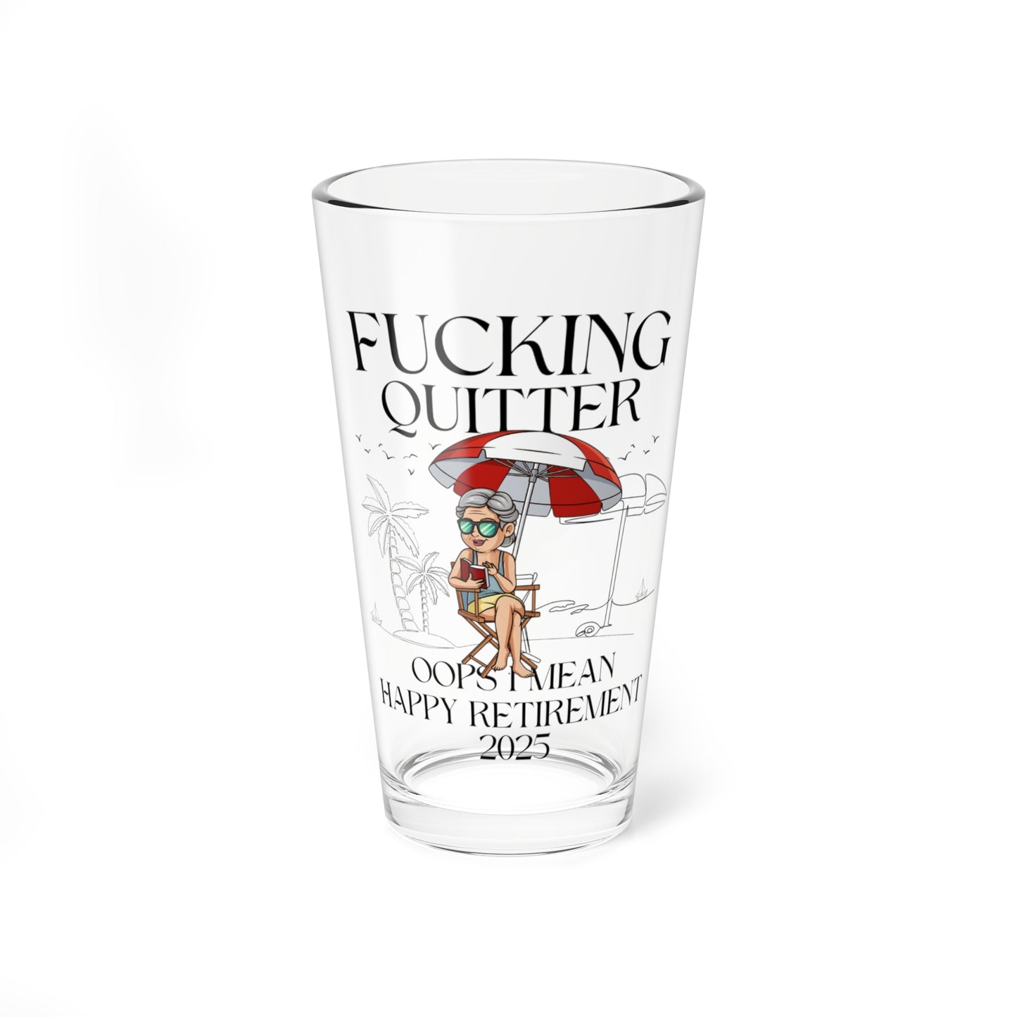 Funny Retirement - 'Fucking Quitter' 16oz Pint Glass