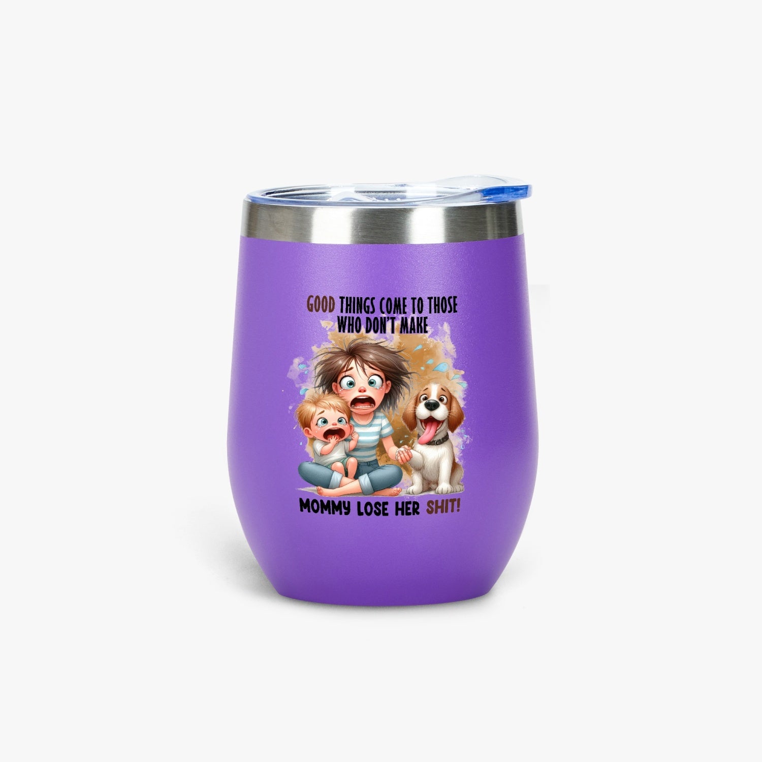 Good Things Come to Those Who Don’t Make Mommy Lose Her Shit - Insulated Tumbler - Tumbler World