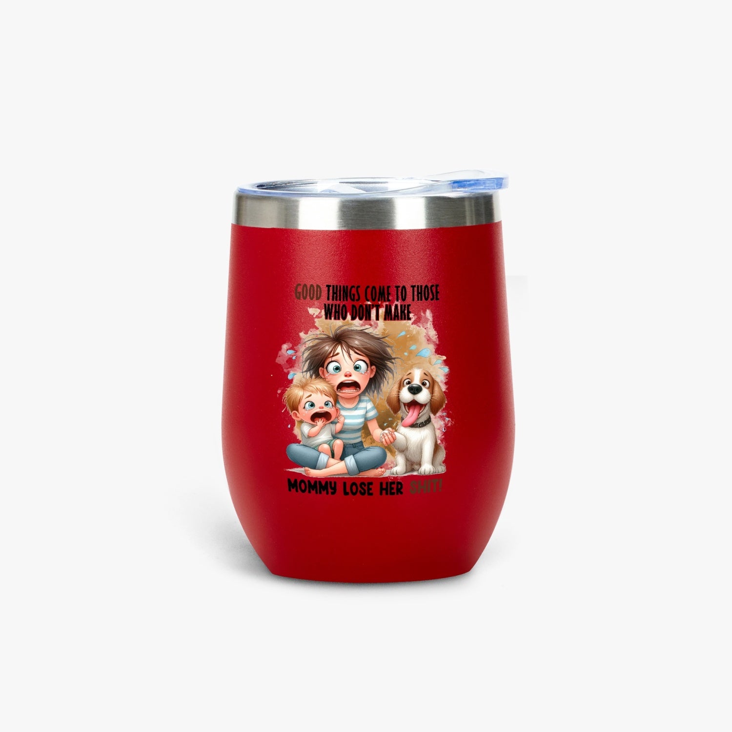 Good Things Come to Those Who Don’t Make Mommy Lose Her Shit - Insulated Tumbler - Tumbler World