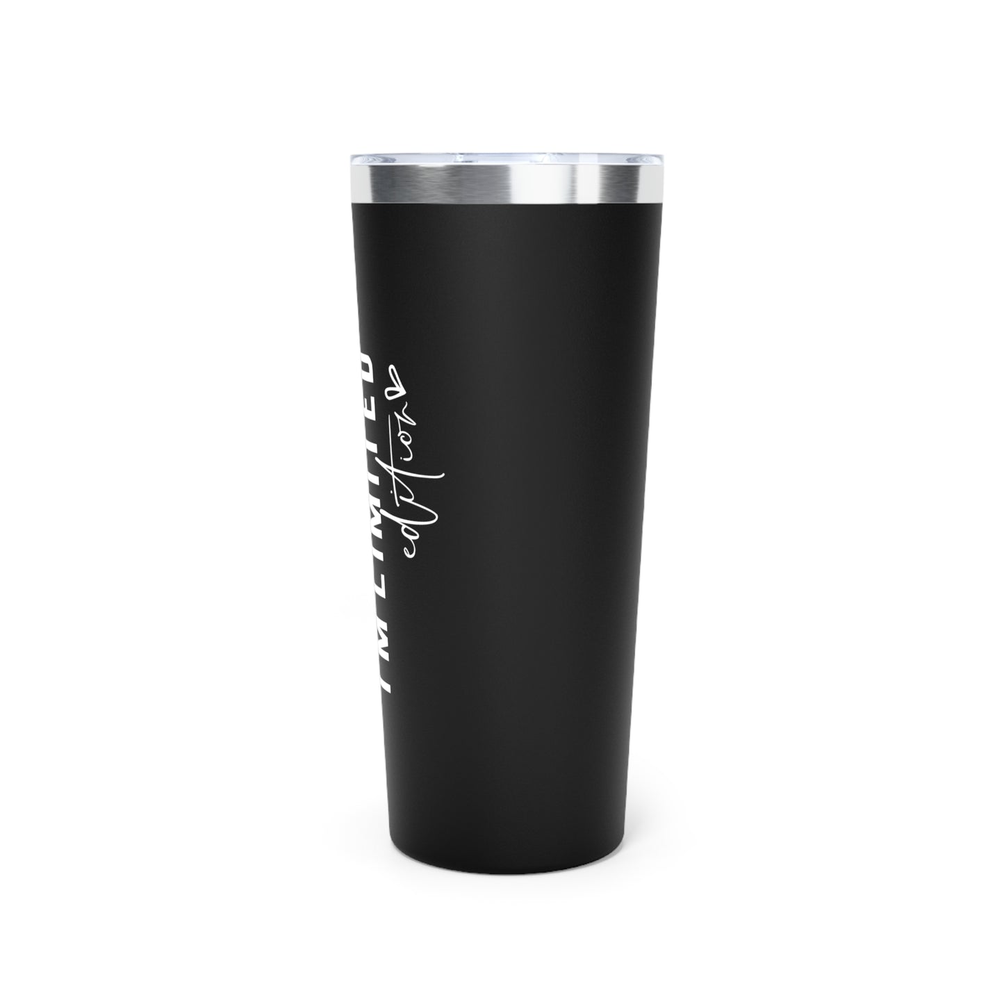 I'm limited edition black tumblers 22oz