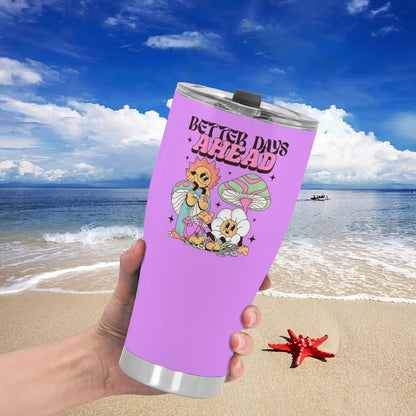 Better Days Ahead Tumbler Tumblers Tumbler World 