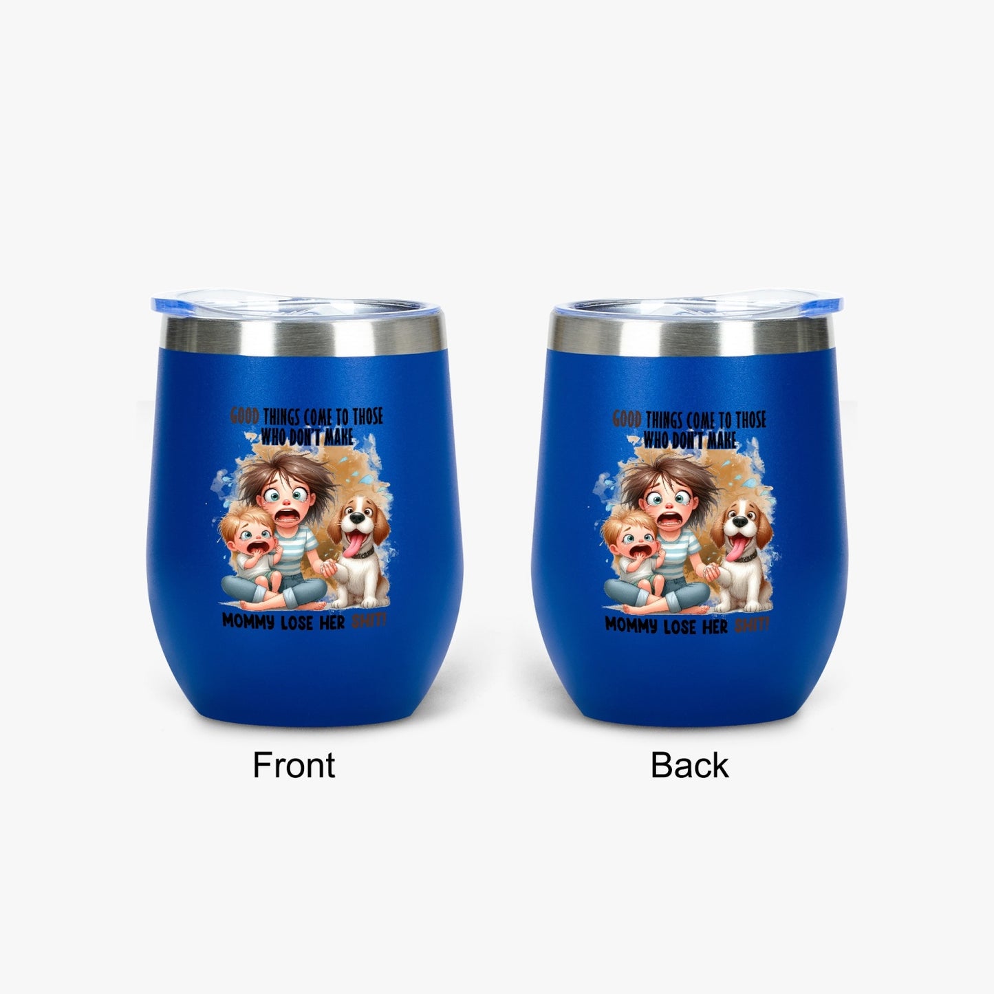 Good Things Come to Those Who Don’t Make Mommy Lose Her Shit - Insulated Tumbler - Tumbler World