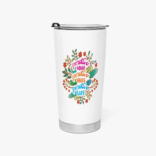 Positive Mind, Positive Vibes, Positive Life Tumbler Tumbler Tumbler World 20oz 