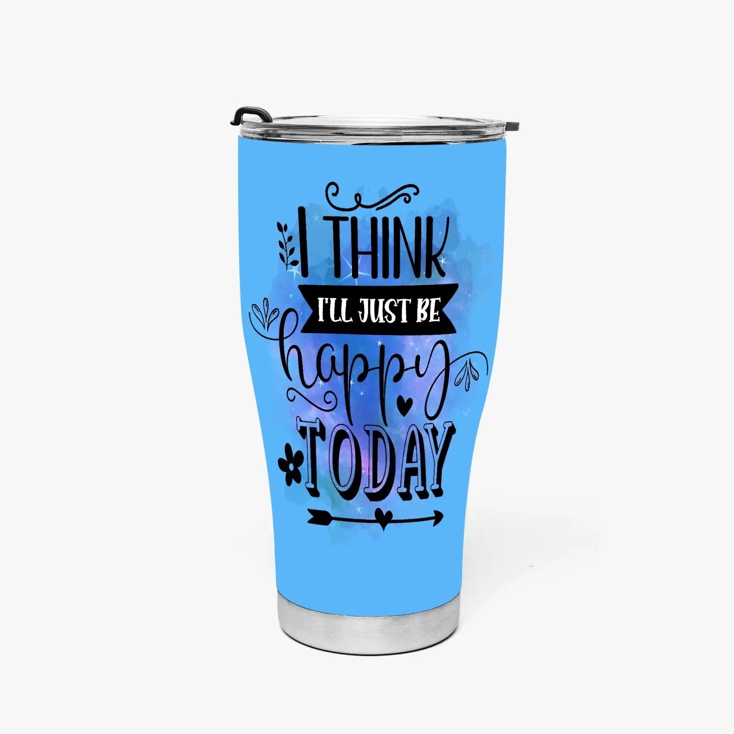 I think I'll just be happy today tumbler 30oz - Tumbler World