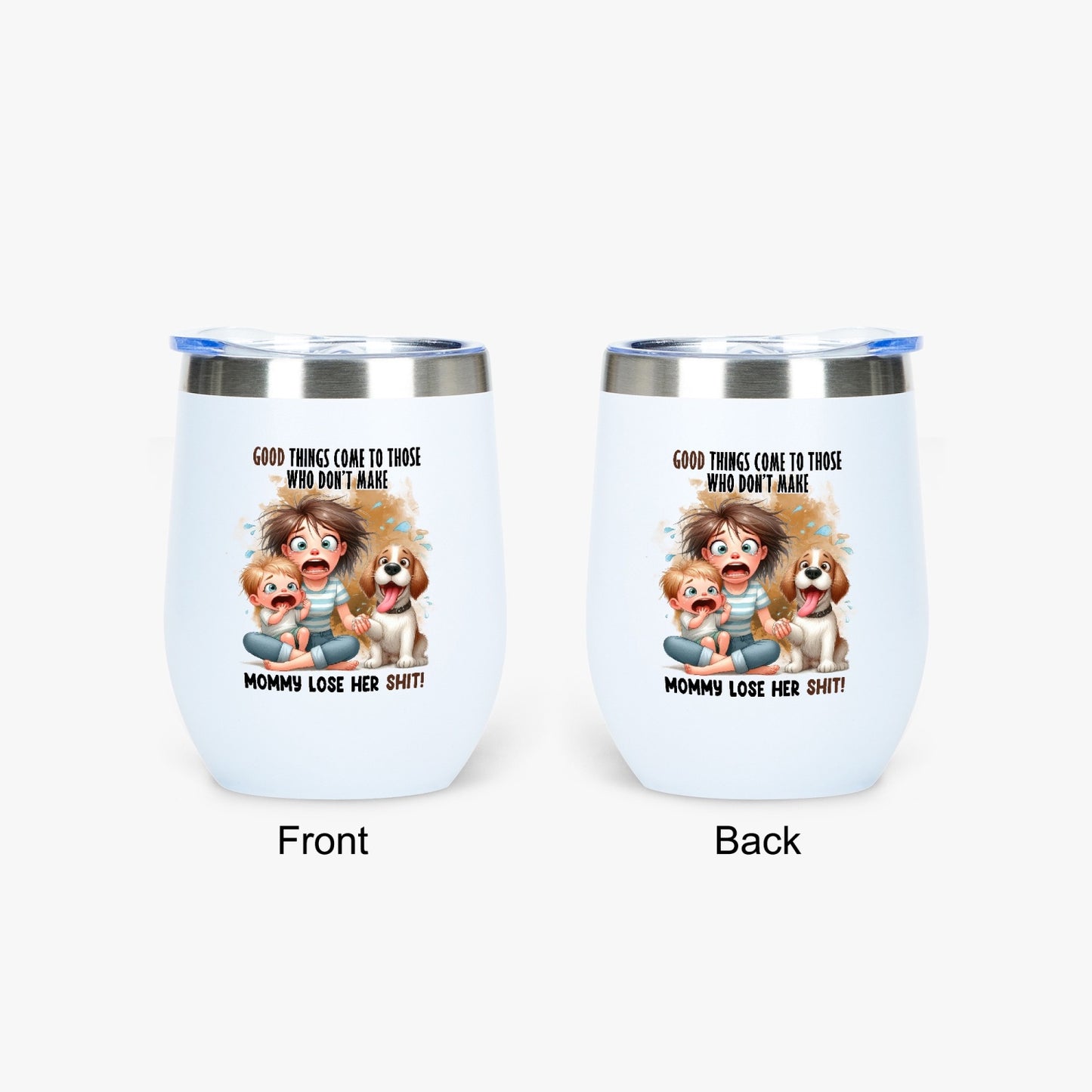 Good Things Come to Those Who Don’t Make Mommy Lose Her Shit - Insulated Tumbler - Tumbler World