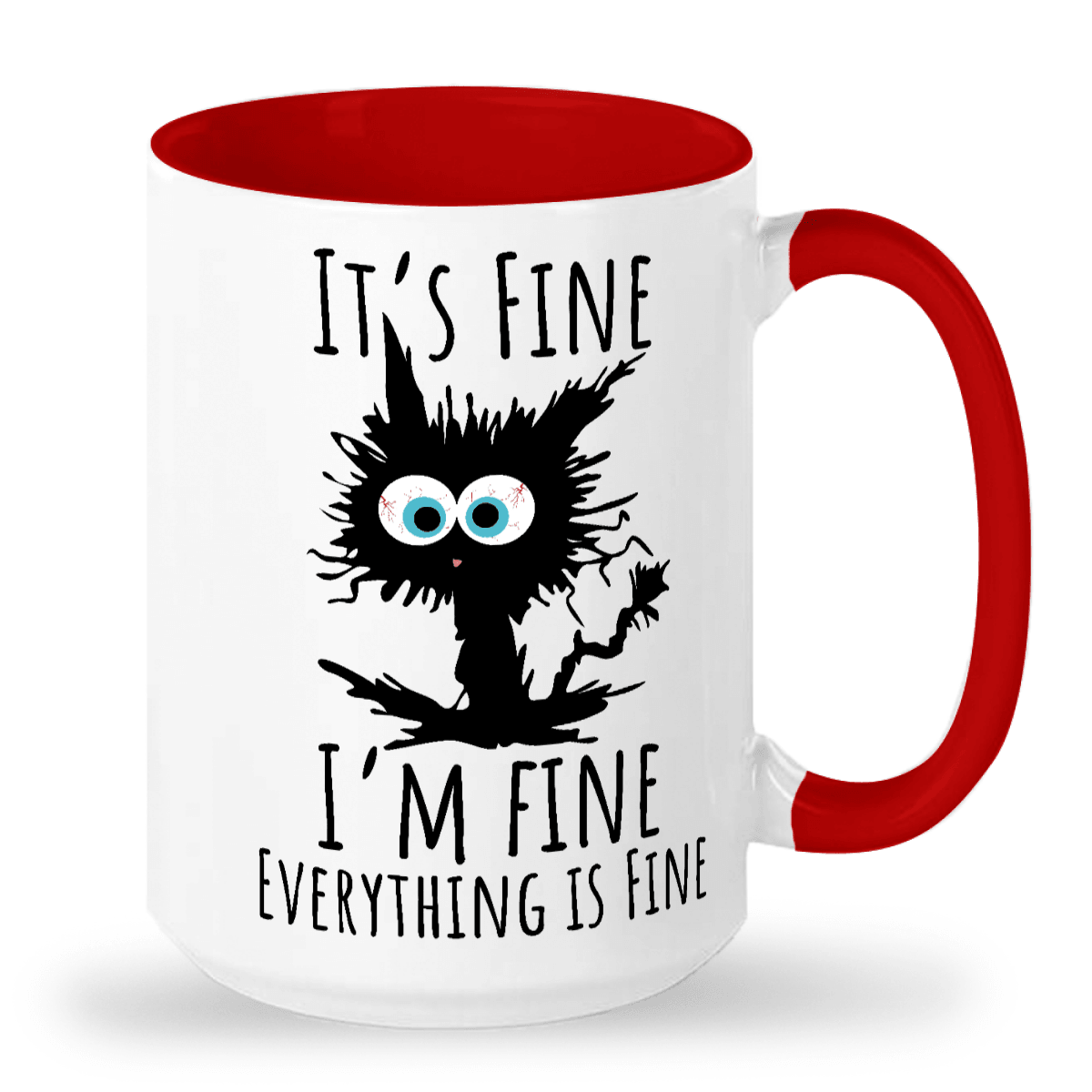 It's Fine, I'm Fine, Everything is Fine Ceramic Mug 11oz