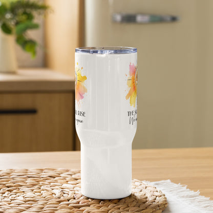 The sun will rise we will try again tumbler 25oz - Tumbler World