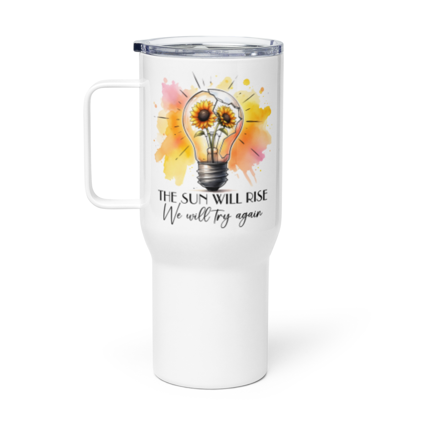 The sun will rise we will try again tumbler 25oz - Tumbler World