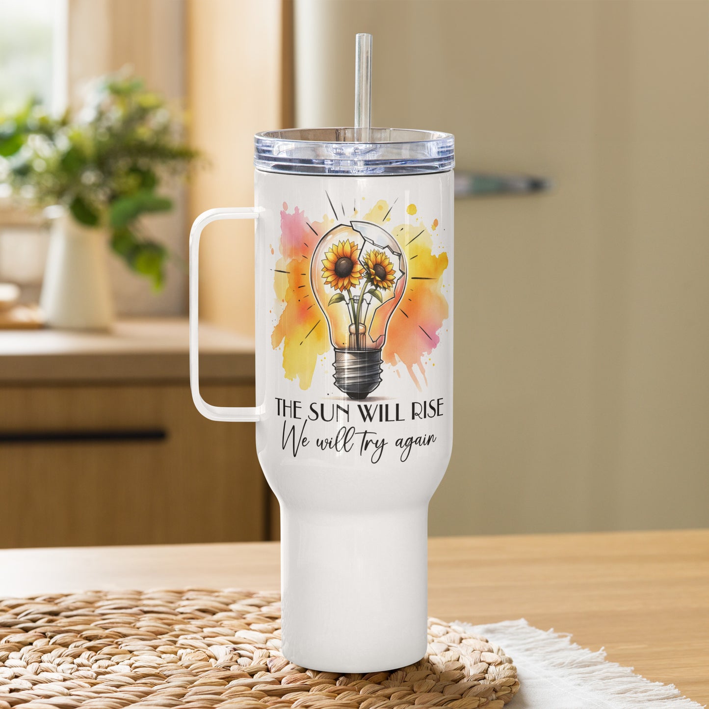 The sun will rise we will try again tumbler 25oz - Tumbler World